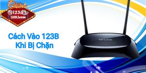 cách vào 123B khi bị chặn