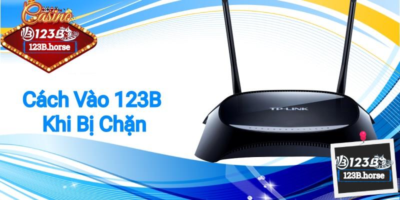 cách vào 123B khi bị chặn