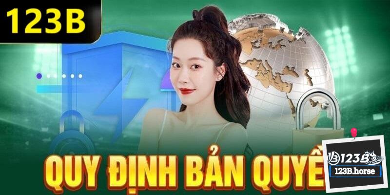 Tìm hiểu về những quy định bản quyền nhà cái 123B 