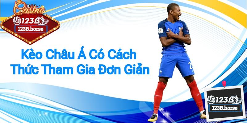 Kèo Châu Á có cách thức tham gia đơn giản